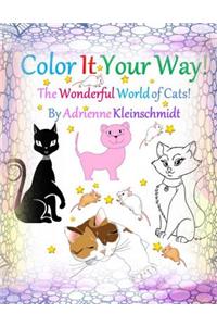 Color It Your Way! The Wonderful World of Cats!