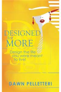 Designed For More