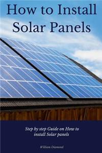 How to Install Solar Panels