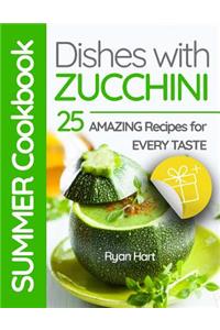 Summer cookbook - dishes with zucchini.25 amazing recipes for every taste. Full color