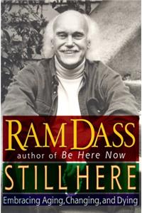 Still Here: Embracing Aging, Changing and Dying