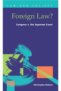 Foreign Law? Congress V.the Supreme Court