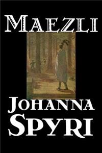 Maezli by Johanna Spyri, Fiction, Historical