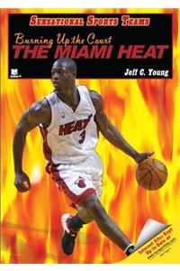 Burning Up the Court: The Miami Heat