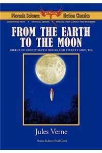 From the Earth to the Moon - Phoenix Science Fiction Classics (with Notes and Critical Essays)