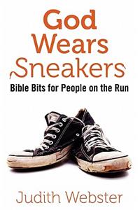 God Wears Sneakers: Bible Bits for People on the Run