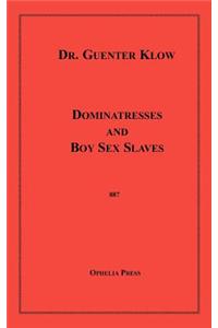 Dominatresses and Boy Sex Slaves
