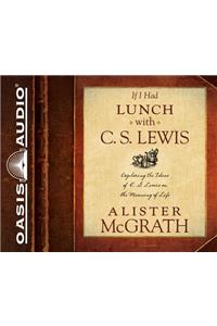 If I Had Lunch with C. S. Lewis (Library Edition)