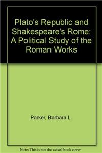 Plato's Republic and Shakespeare's Rome