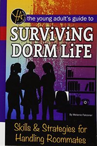 The Young Adult's Guide to Surviving Dorm Life: Skills & Strategies for Handling Roommates