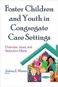 Foster Children & Youth in Congregate Care Settings