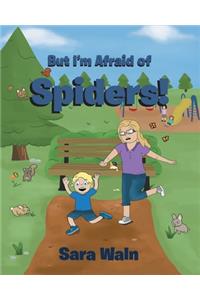 But I'm Afraid of Spiders!