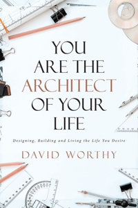 You are the Architect of Your Life