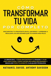 Cómo Transformar tu Vida por Completo