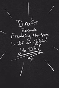 Director Because Freaking Awesome Is Not An Official Job Title.