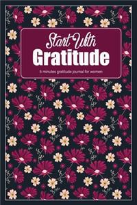 Start With Gratitude - 5 Minutes Gratitude Journal For Women