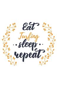 Eat Sleep Turfing Repeat