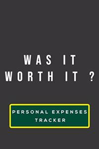 Was it worth it ? personal expenses tracker