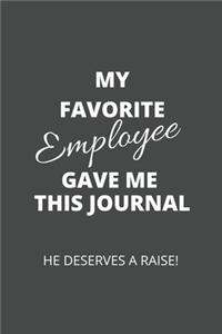 My Favorite Employee Gave Me This Journal. He Deserves A Raise!