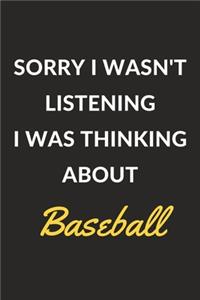 Sorry I Wasn't Listening I Was Thinking About Baseball