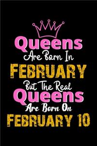 Queens Are Born In February Real Queens Are Born In February 10 Notebook Birthday Funny Gift