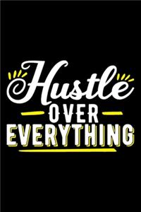 Hustle Over Everything