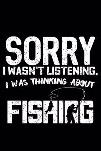 Sorry I Wasn't Listening, I Was Thinking About Fishing