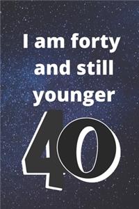i am forty and still younger