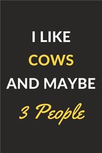 I Like Cows And Maybe 3 People