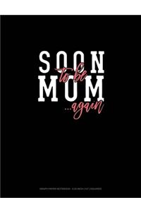 Soon To Be Mom Again