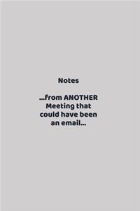 Notes...from ANOTHER Meeting that could have been an email...