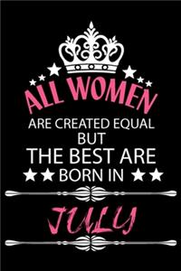 All Women Are Created Equal But The Best Are Born In July