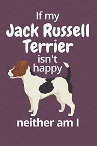 If my Jack Russell Terrier isn't happy neither am I