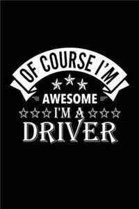 Of Course I'm Awesome I'm A Driver