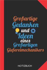 Großartige Gedanken eines Gießereimechanikers: Notizbuch mit 120 Linierten Seiten im Format A5 (6x9 Zoll)