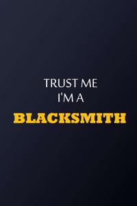 Trust Me I'm A Blacksmith Notebook - Funny Blacksmith Gift