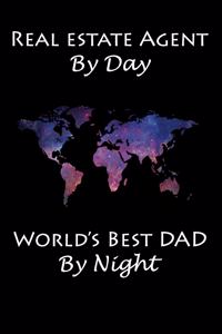 Real Estate Agent by Day World's Best Dad by Night