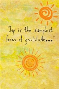 Gratitude Journal - Joy is the simplest form of gratitude