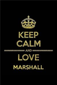 KEEP CALM AND LOVE MARSHALL Notebook