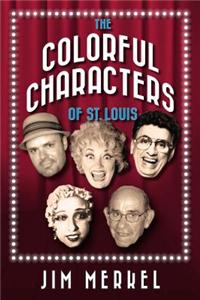 The Colorful Characters of St. Louis