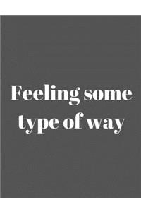Feeling some type of way