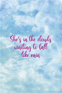 She's In The clouds Waiting To Fall Like Rain