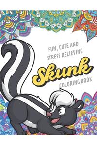 Fun Cute And Stress Relieving Skunk Coloring Book