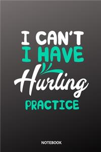 I cant I have hurling practice Notebook