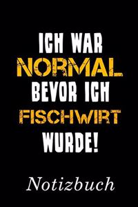 Ich War Normal Bevor Ich Fischwirt Wurde Notizbuch