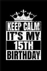 Keep Calm It's My 15th Birthday