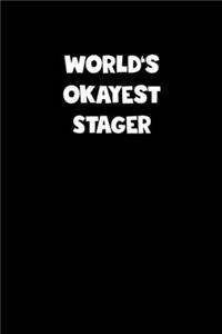 World's Okayest Stager Notebook - Stager Diary - Stager Journal - Funny Gift for Stager