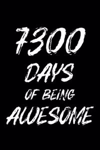 7300 Days Of Being Awesome