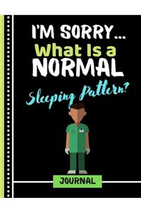 I'm Sorry...What Is a Sleeping Pattern? (JOURNAL)