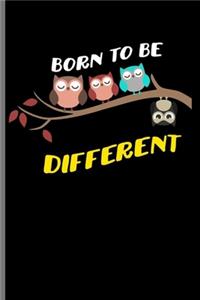 Born to be different